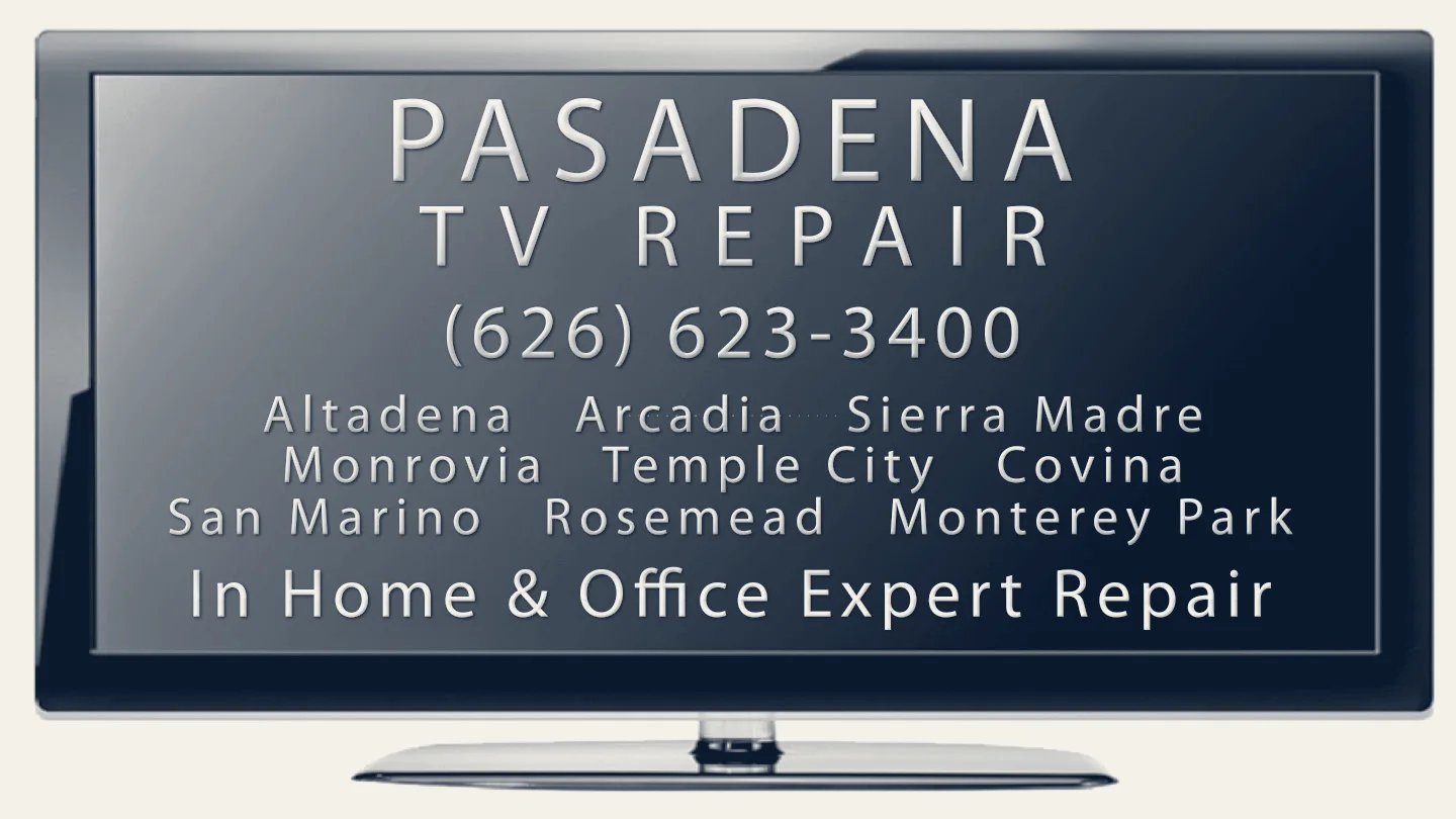 PASADENA TV REPAIR — Pasadena, California